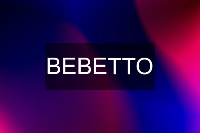 BEBETTO