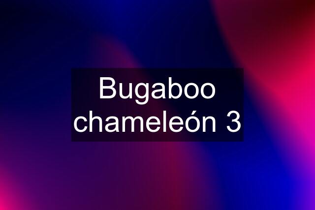 Bugaboo chameleón 3