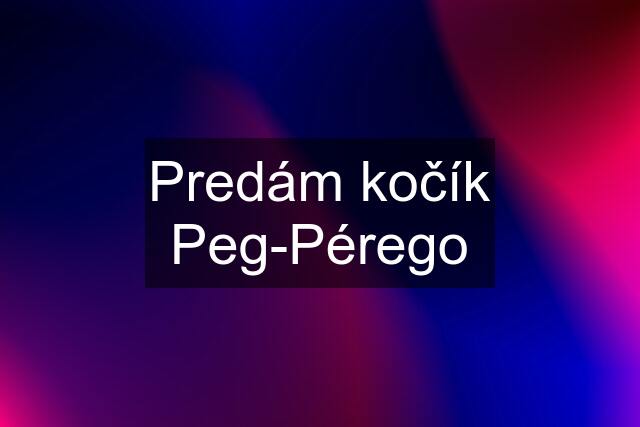 Predám kočík Peg-Pérego