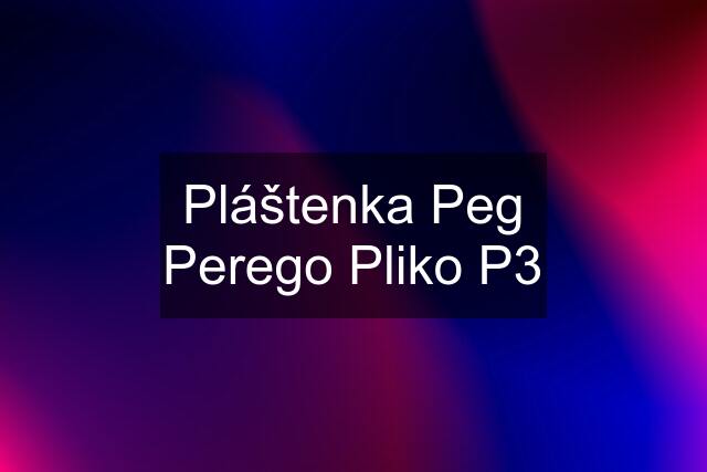 Pláštenka Peg Perego Pliko P3