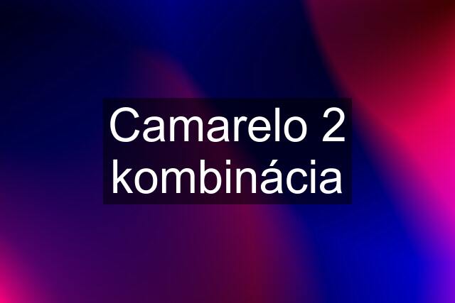 Camarelo 2 kombinácia