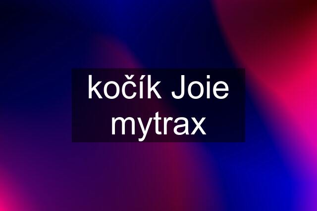 kočík Joie mytrax