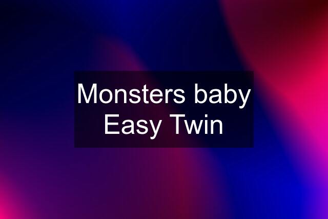 Monsters baby Easy Twin
