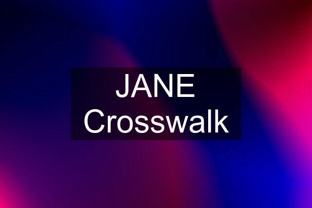 JANE Crosswalk