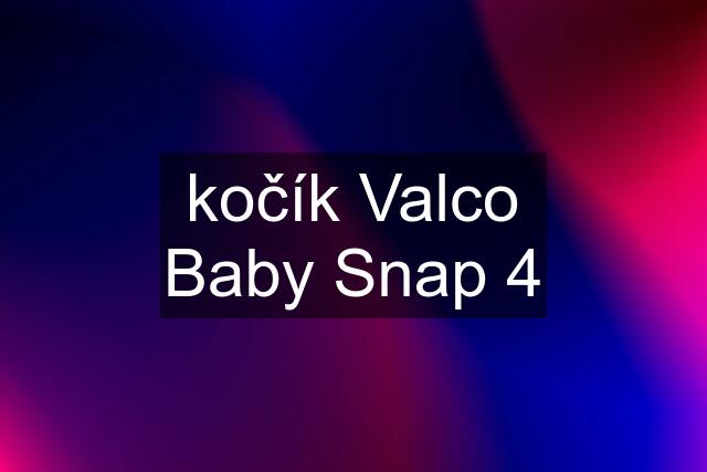 kočík Valco Baby Snap 4