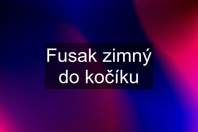 Fusak zimný do kočíku