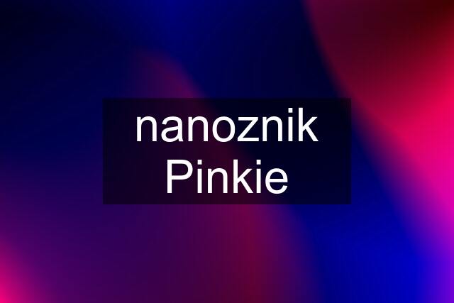 nanoznik Pinkie