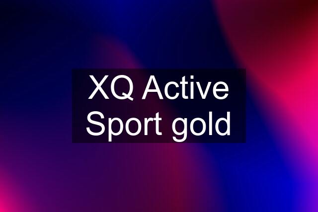 XQ Active Sport gold