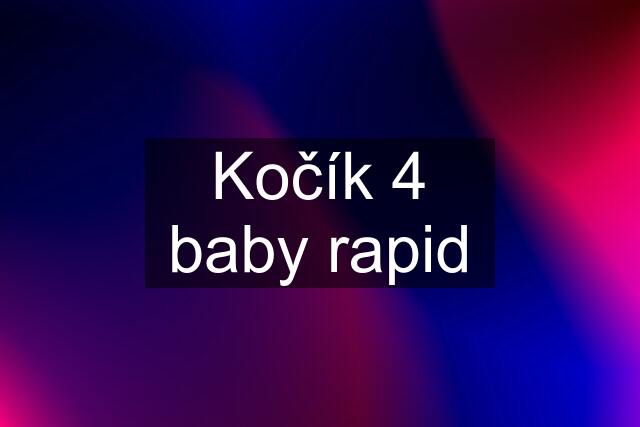 Kočík 4 baby rapid