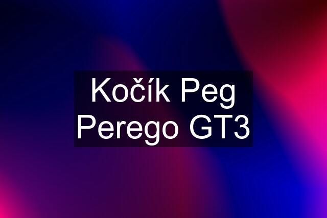 Kočík Peg Perego GT3