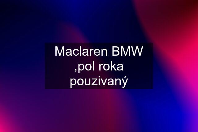 Maclaren BMW ,pol roka pouzivaný