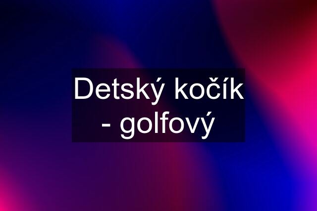 Detský kočík - golfový