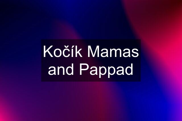 Kočík Mamas and Pappad