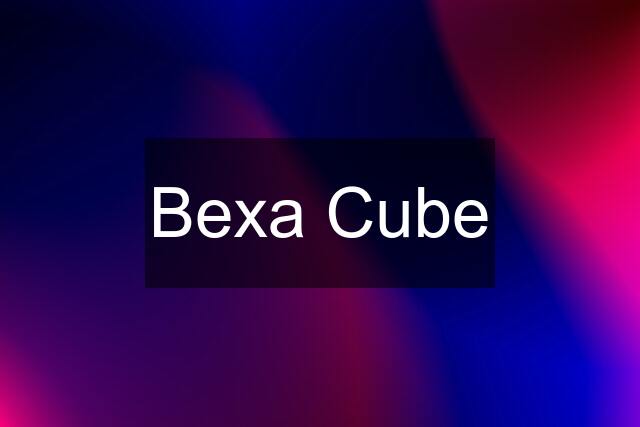 Bexa Cube