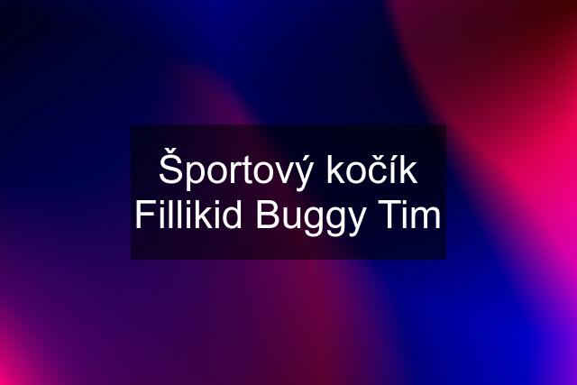 Športový kočík Fillikid Buggy Tim