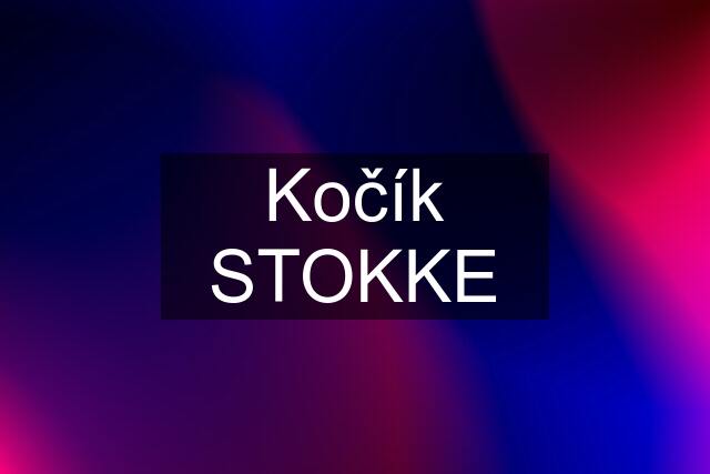 Kočík STOKKE