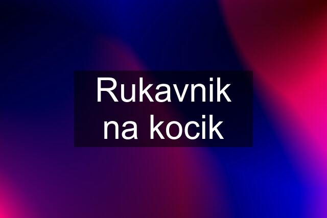 Rukavnik na kocik