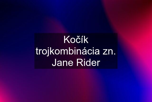 Kočík trojkombinácia zn. Jane Rider