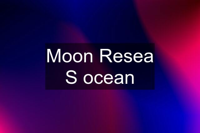 Moon Resea S ocean