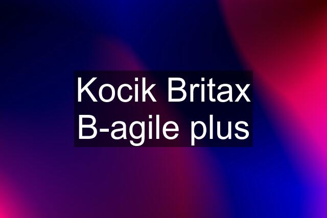 Kocik Britax B-agile plus