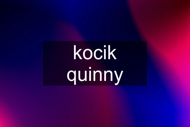 kocik quinny