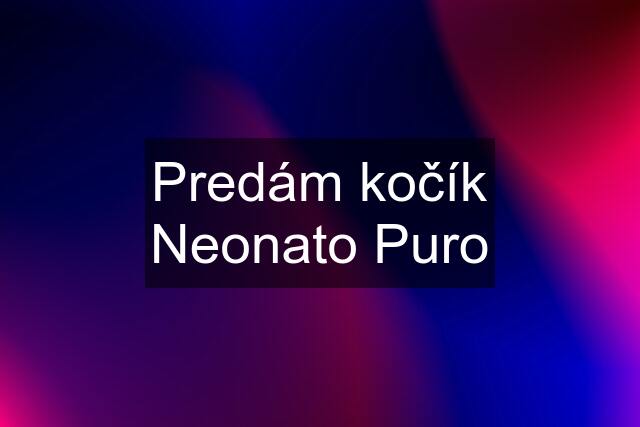 Predám kočík Neonato Puro