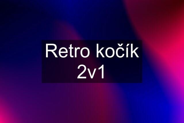 Retro kočík 2v1