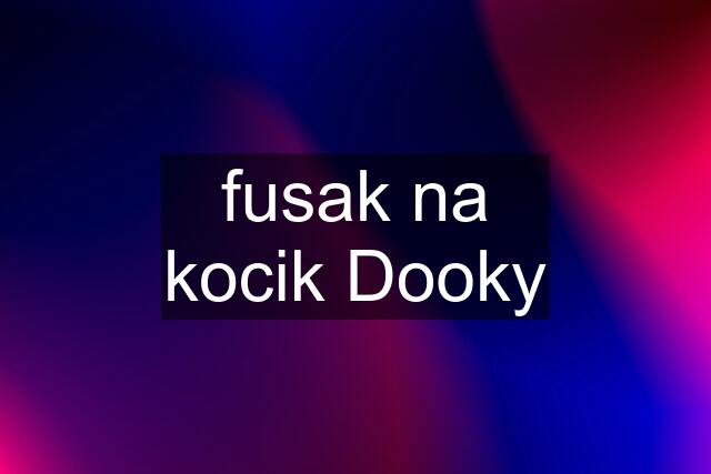 fusak na kocik Dooky