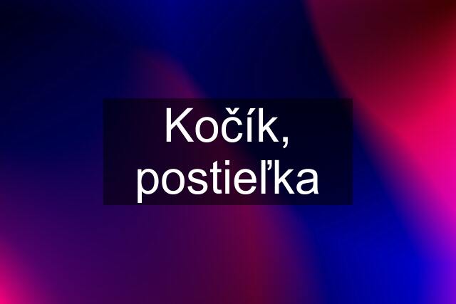 Kočík, postieľka