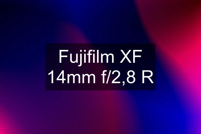 Fujifilm XF 14mm f/2,8 R