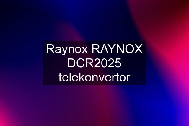 Raynox RAYNOX DCR2025 telekonvertor