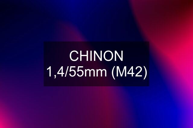 CHINON 1,4/55mm (M42)