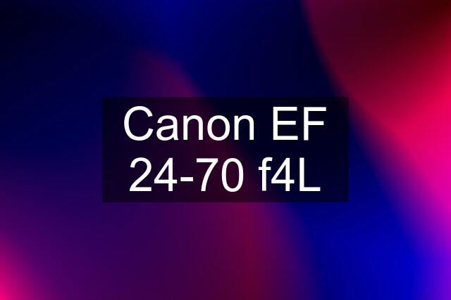 Canon EF 24-70 f4L