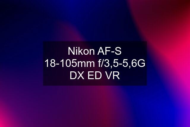 Nikon AF-S 18-105mm f/3,5-5,6G DX ED VR