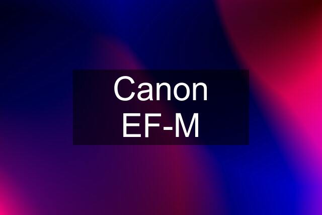 Canon EF-M