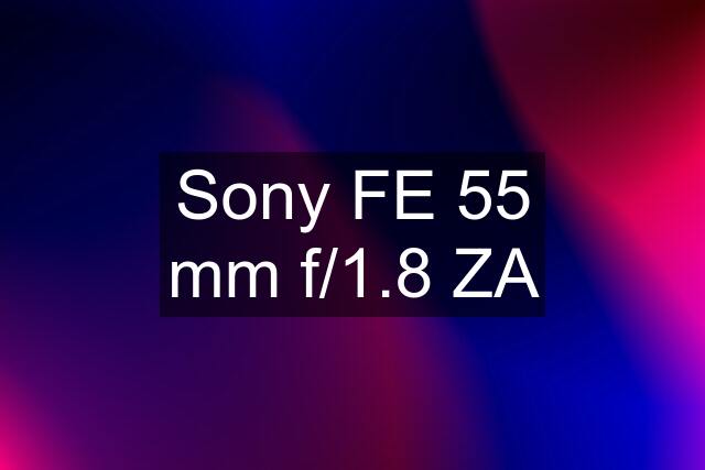 Sony FE 55 mm f/1.8 ZA