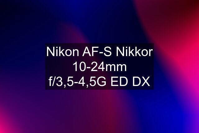 Nikon AF-S Nikkor 10-24mm f/3,5-4,5G ED DX