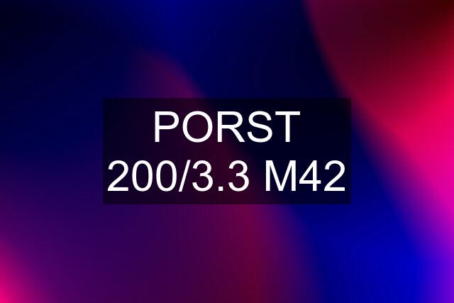 PORST 200/3.3 M42