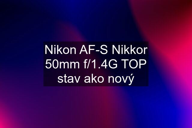 Nikon AF-S Nikkor 50mm f/1.4G TOP stav ako nový