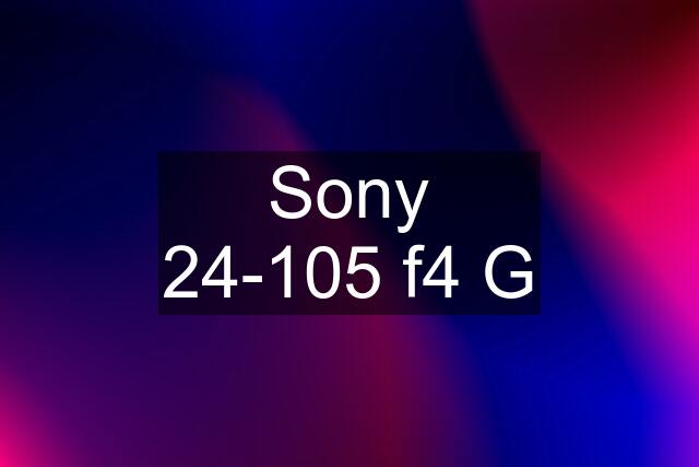 Sony 24-105 f4 G