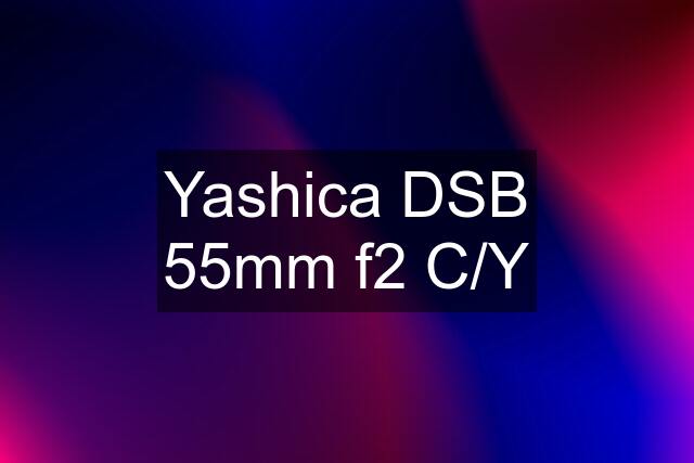 Yashica DSB 55mm f2 C/Y
