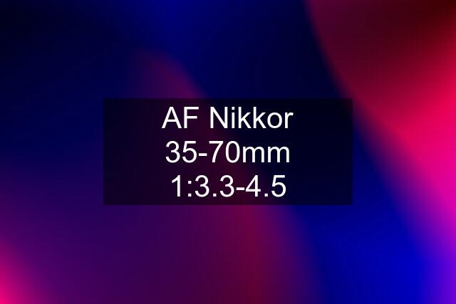 AF Nikkor 35-70mm 1:3.3-4.5