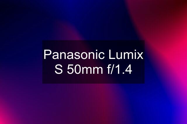 Panasonic Lumix S 50mm f/1.4