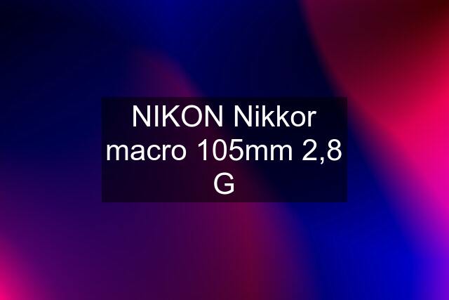 NIKON Nikkor macro 105mm 2,8 G