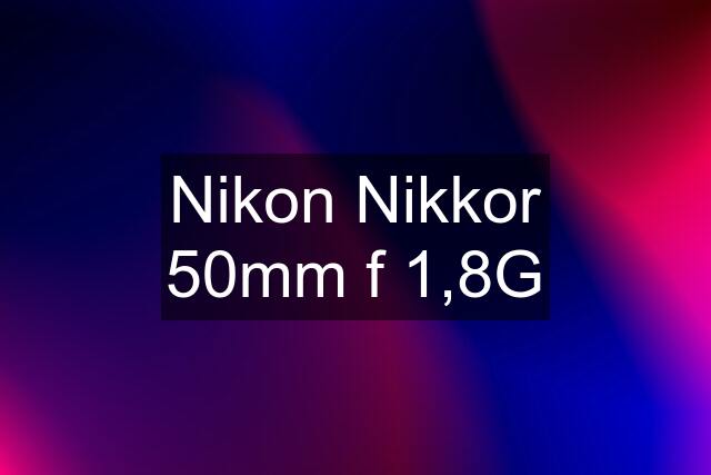 Nikon Nikkor 50mm f 1,8G