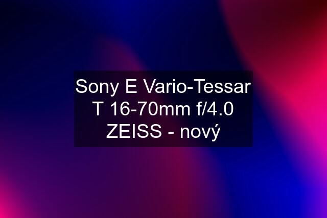 Sony E Vario-Tessar T 16-70mm f/4.0 ZEISS - nový