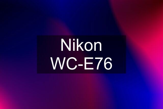 Nikon WC-E76