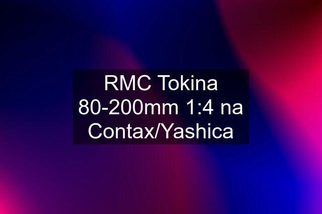 RMC Tokina 80-200mm 1:4 na Contax/Yashica