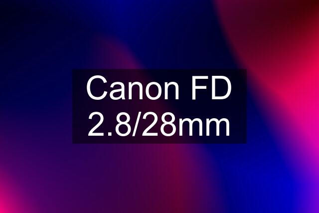 Canon FD 2.8/28mm
