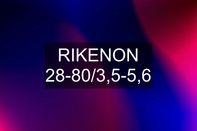 RIKENON 28-80/3,5-5,6